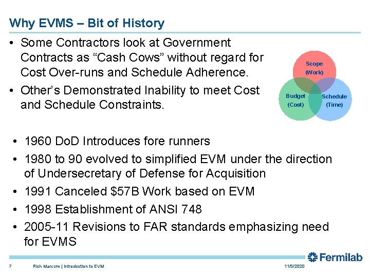 Why EVMS – Bit of History • Some Contractors look at Government Contracts as