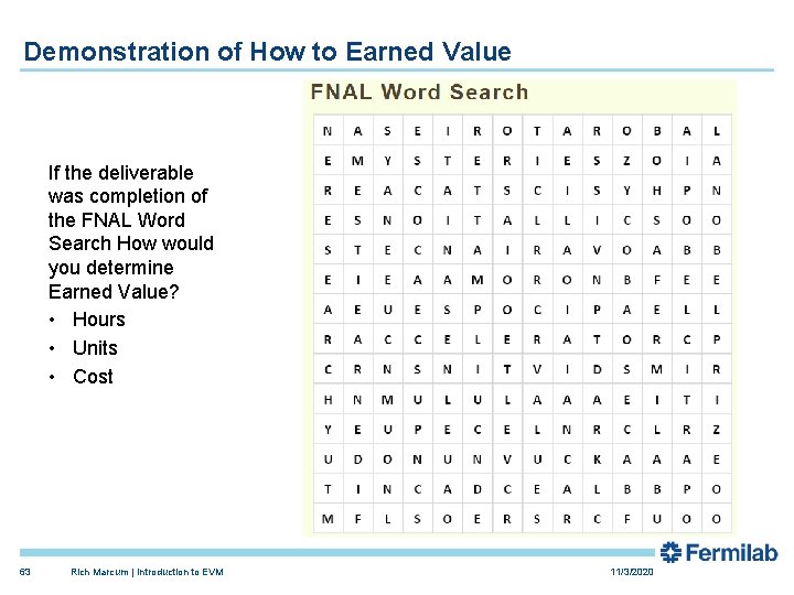 Demonstration of How to Earned Value If the deliverable was completion of the FNAL