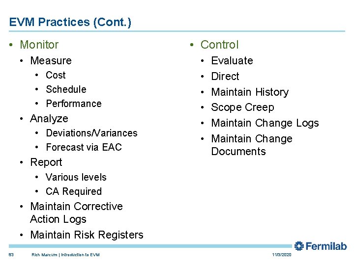 EVM Practices (Cont. ) • Monitor • Measure • Cost • Schedule • Performance