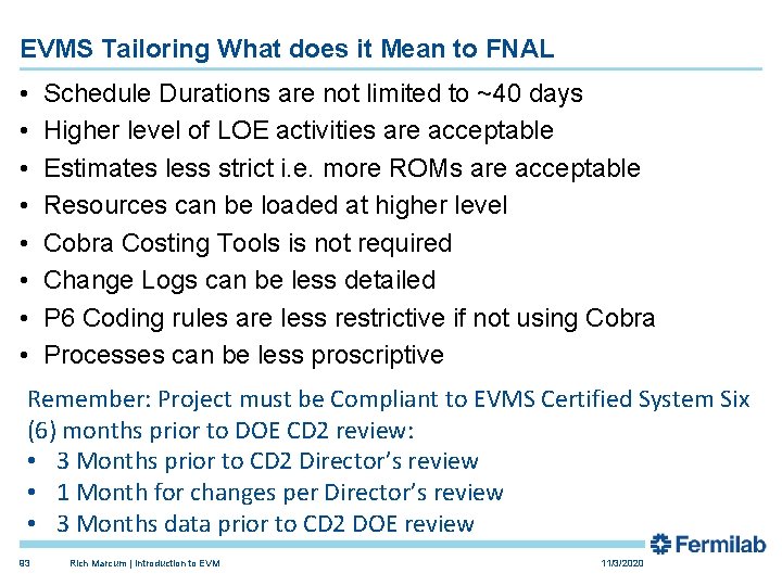 EVMS Tailoring What does it Mean to FNAL • • Schedule Durations are not