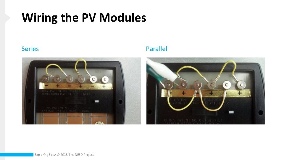 Wiring the PV Modules Series Exploring Solar © 2018 The NEED Project Parallel 