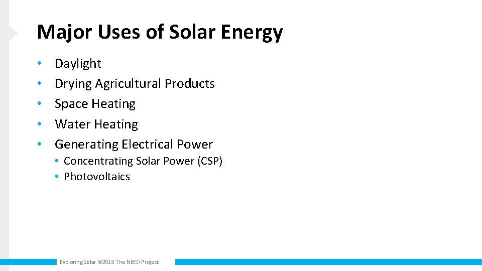 Major Uses of Solar Energy • • • Daylight Drying Agricultural Products Space Heating