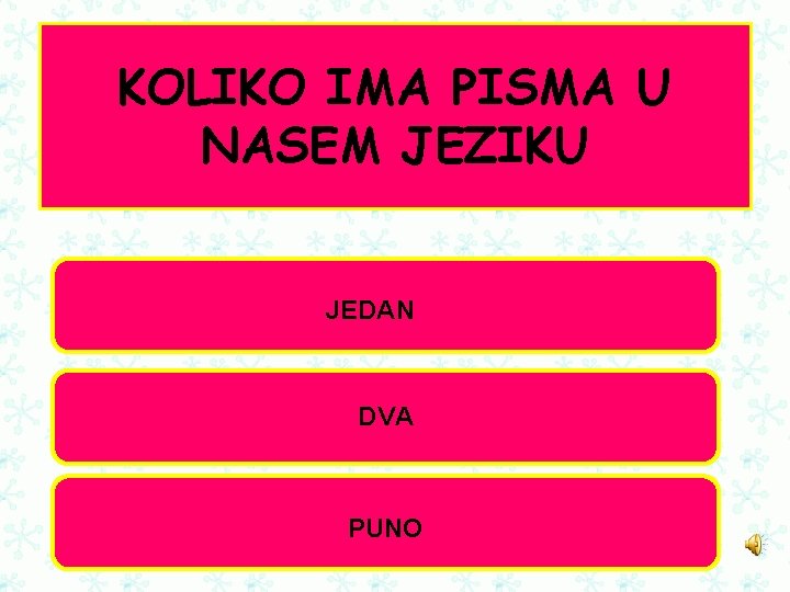 KOLIKO IMA PISMA U NASEM JEZIKU JEDAN DVA PUNO 