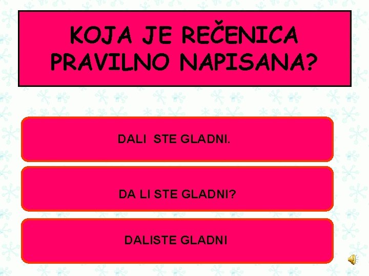 KOJA JE REČENICA PRAVILNO NAPISANA? DALI STE GLADNI. DA LI STE GLADNI? DALISTE GLADNI