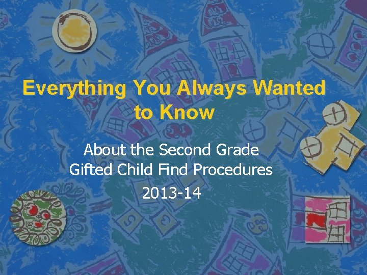 Everything You Always Wanted to Know About the Second Grade Gifted Child Find Procedures