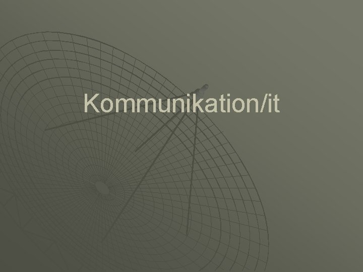 Kommunikation/it 