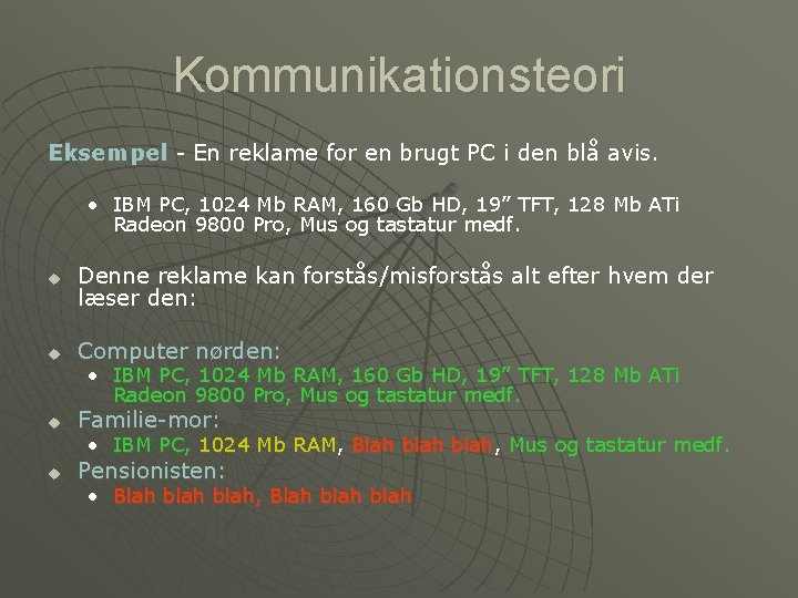 Kommunikationsteori Eksempel - En reklame for en brugt PC i den blå avis. •