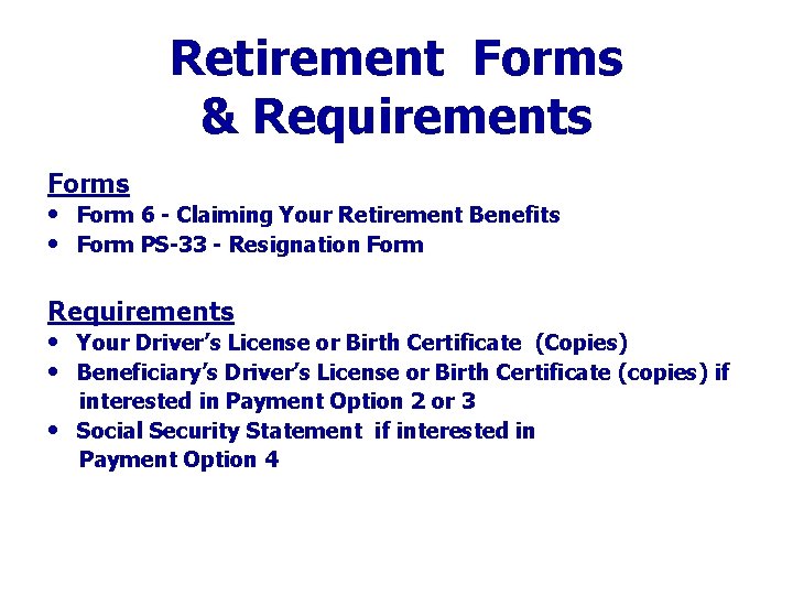 Retirement Forms & Requirements Forms • Form 6 - Claiming Your Retirement Benefits •