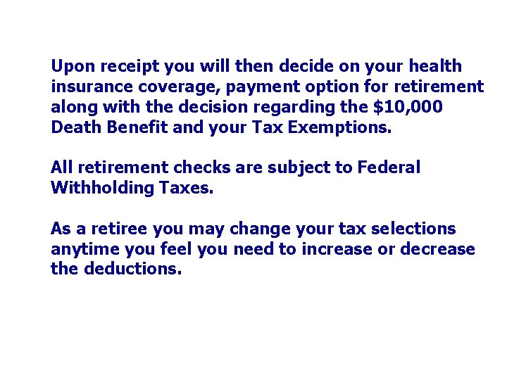 Upon receipt you will then decide on your health insurance coverage, payment option for