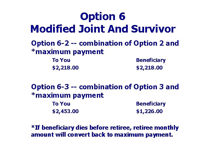 Option 6 Modified Joint And Survivor Option 6 -2 -- combination of Option 2