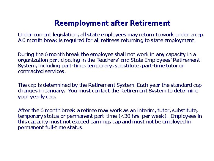 Reemployment after Retirement Under current legislation, all state employees may return to work under