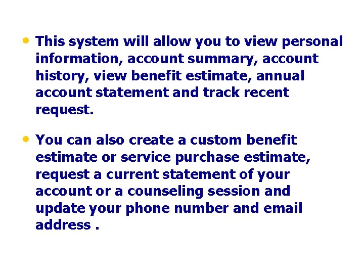  • This system will allow you to view personal information, account summary, account