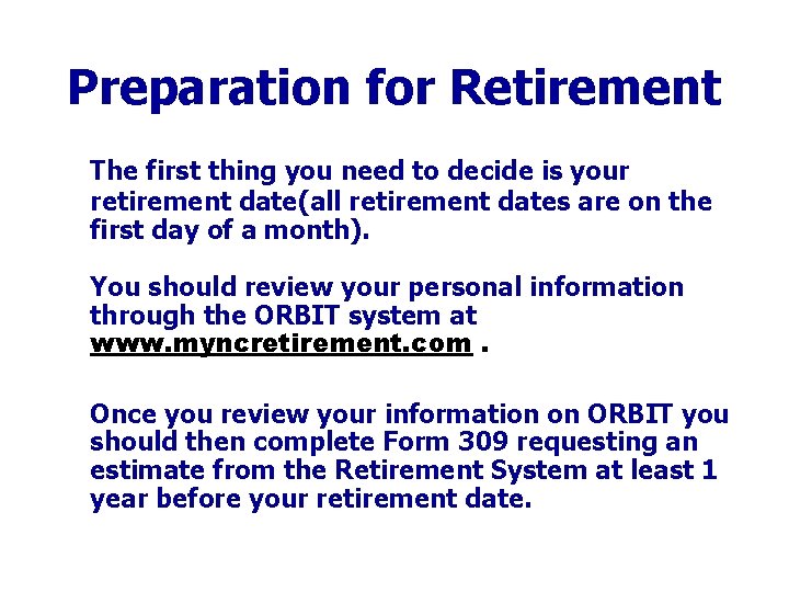 Preparation for Retirement The first thing you need to decide is your retirement date(all
