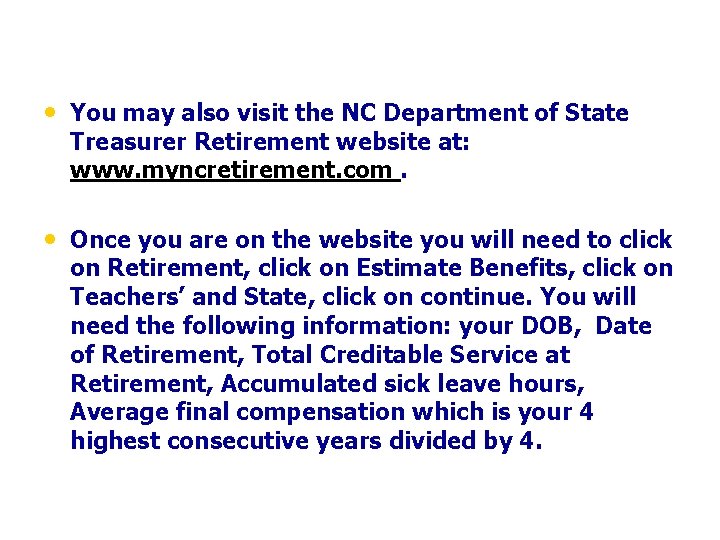  • You may also visit the NC Department of State Treasurer Retirement website