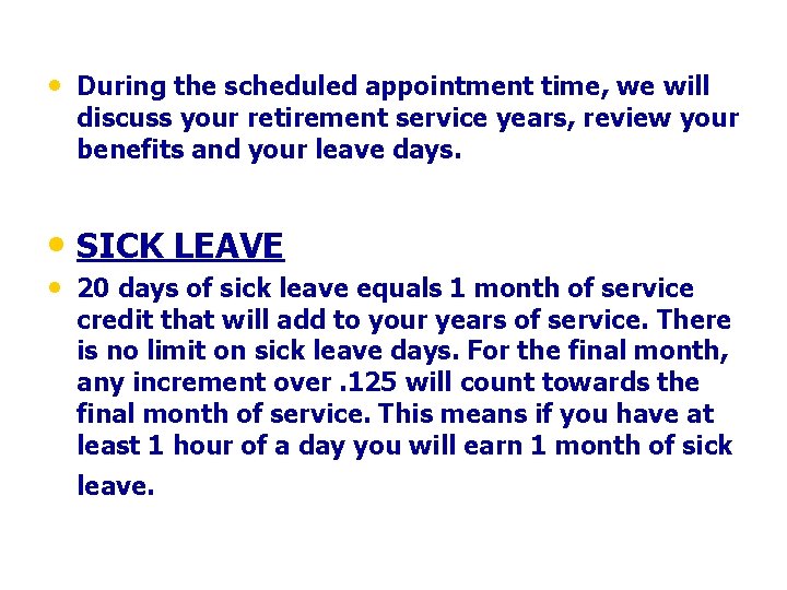  • During the scheduled appointment time, we will discuss your retirement service years,