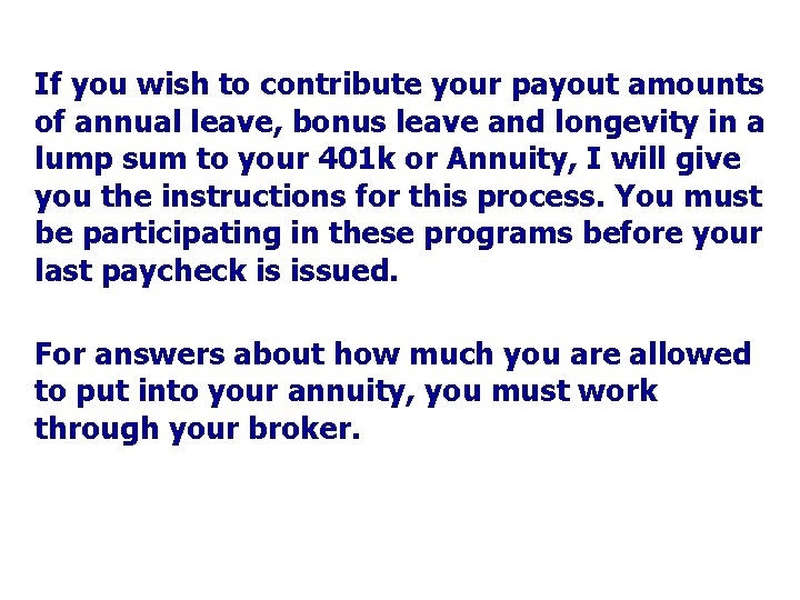 If you wish to contribute your payout amounts of annual leave, bonus leave and