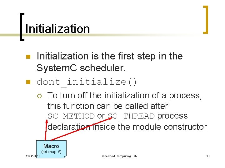 Initialization n n Initialization is the first step in the System. C scheduler. dont_initialize()