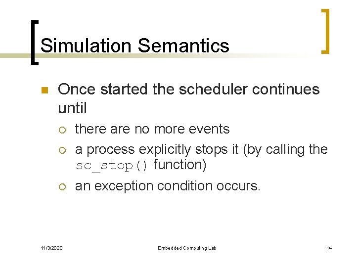 Simulation Semantics n Once started the scheduler continues until ¡ there are no more
