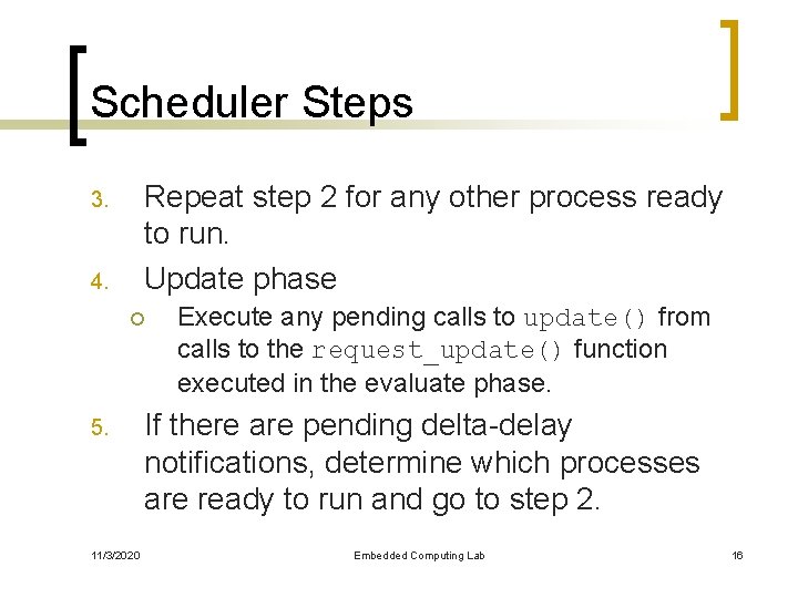 Scheduler Steps Repeat step 2 for any other process ready to run. Update phase