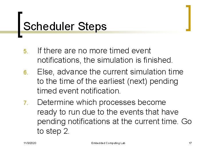 Scheduler Steps 5. 6. 7. 11/3/2020 If there are no more timed event notifications,