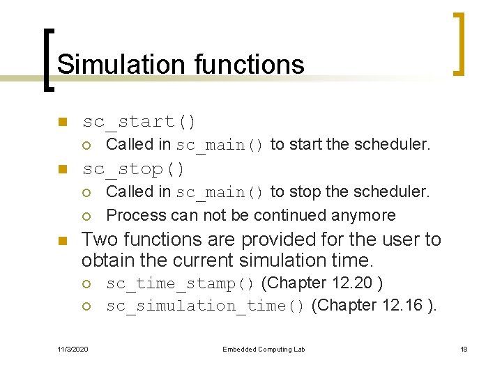 Simulation functions n sc_start() ¡ n sc_stop() ¡ ¡ n Called in sc_main() to