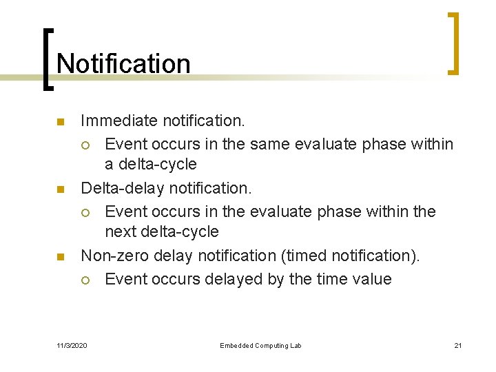 Notification n Immediate notification. ¡ Event occurs in the same evaluate phase within a