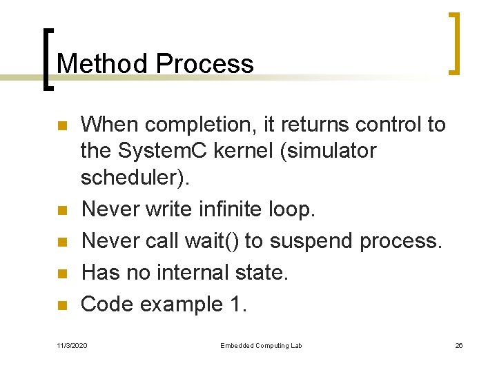 Method Process n n n When completion, it returns control to the System. C