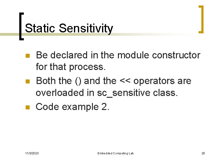 Static Sensitivity n n n Be declared in the module constructor for that process.