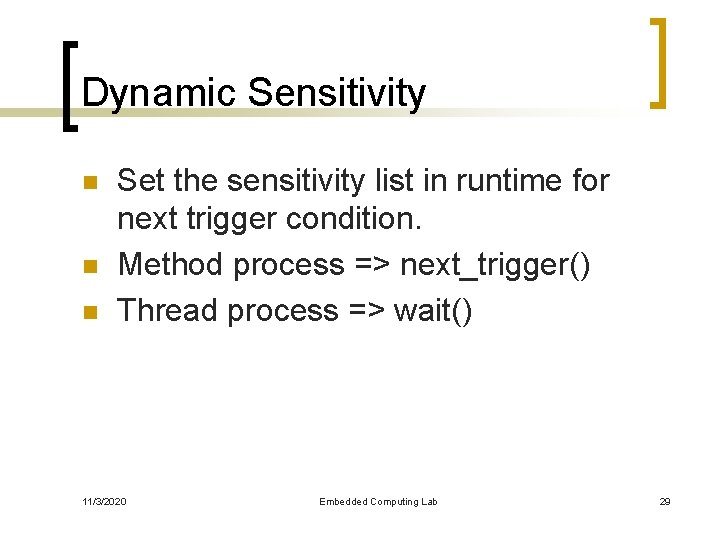 Dynamic Sensitivity n n n Set the sensitivity list in runtime for next trigger