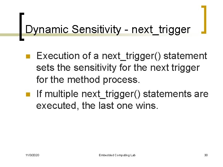 Dynamic Sensitivity - next_trigger n n Execution of a next_trigger() statement sets the sensitivity