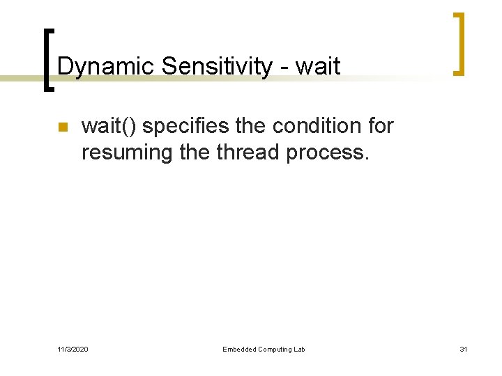 Dynamic Sensitivity - wait n wait() specifies the condition for resuming the thread process.