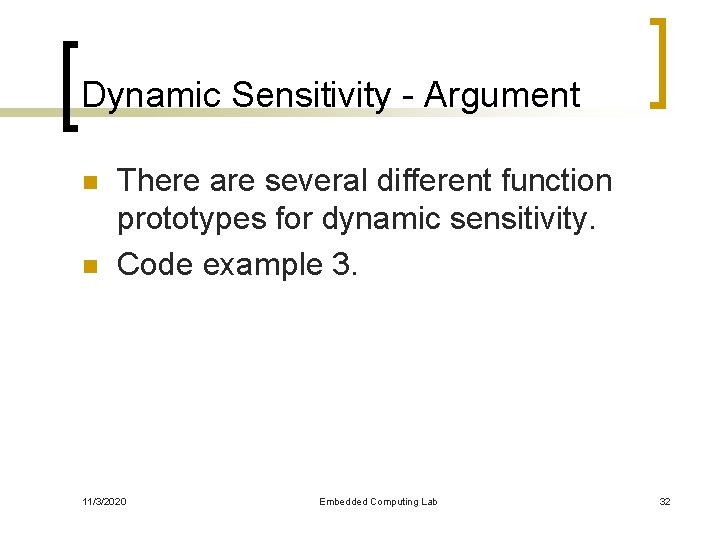 Dynamic Sensitivity - Argument n n There are several different function prototypes for dynamic