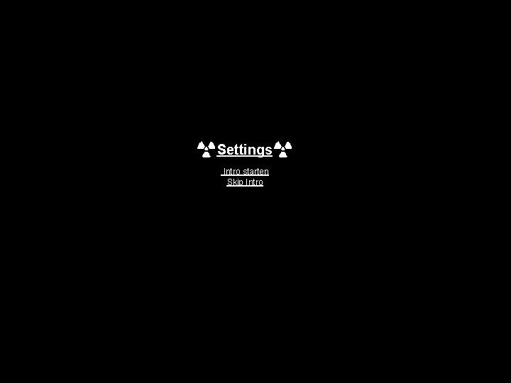 Settings Intro starten Skip Intro 