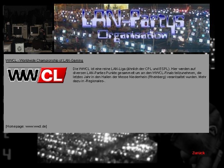 WWCL - Worldwide Championship of LAN-Gaming Die WWCL ist eine reine LAN-Liga (ähnlich der