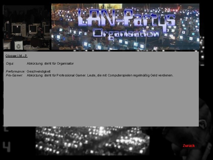 Glossar | M - P Orga: Abkürzung: steht für Organisator Preformance: Geschwindigkeit Pro-Gamer: Abkürzung: