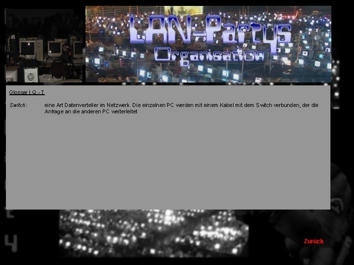 Glossar | Q - T Switch: eine Art Datenverteiler im Netzwerk. Die einzelnen PC