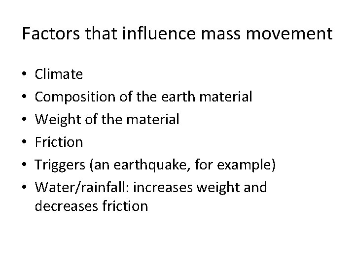 Factors that influence mass movement • • • Climate Composition of the earth material