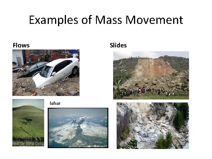 Examples of Mass Movement Flows Slides lahar 