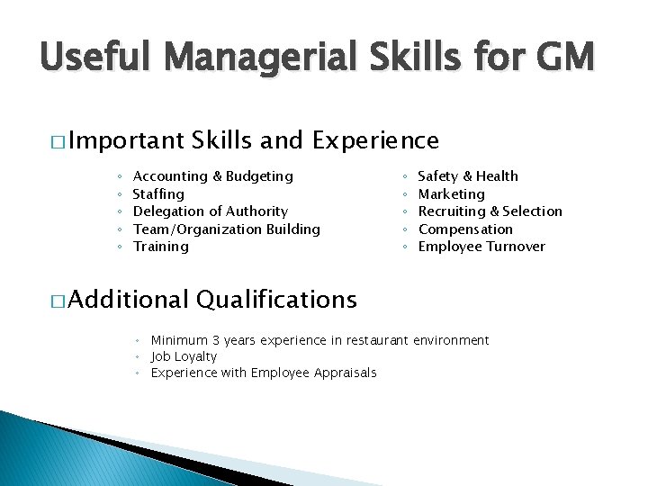 Useful Managerial Skills for GM � Important ◦ ◦ ◦ Skills and Experience Accounting