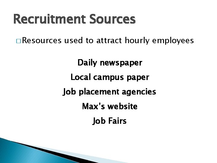 Recruitment Sources � Resources used to attract hourly employees Daily newspaper Local campus paper