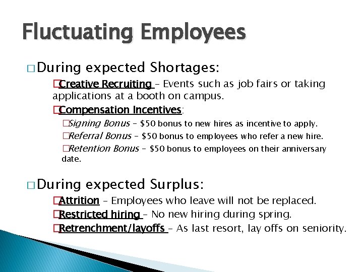Fluctuating Employees � During expected Shortages: �Creative Recruiting – Events such as job fairs