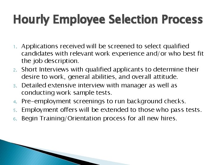 Hourly Employee Selection Process 1. 2. 3. 4. 5. 6. Applications received will be