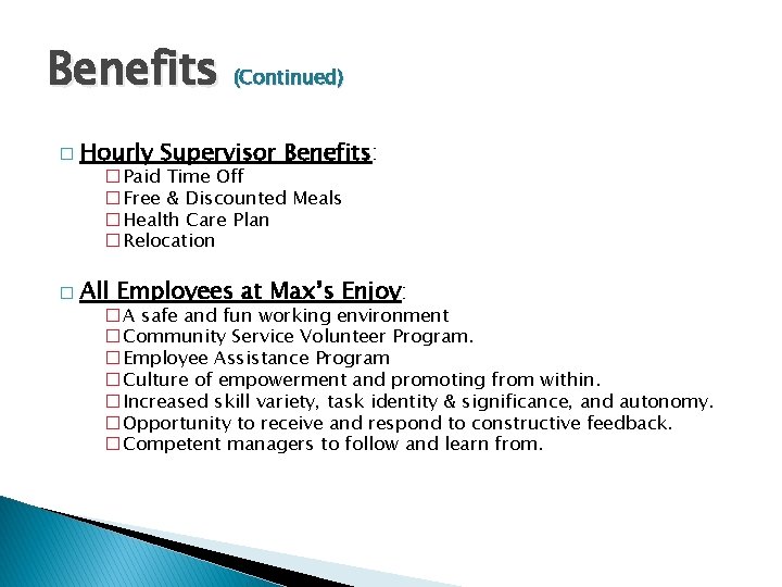 Benefits (Continued) � Hourly Supervisor Benefits: �Paid Time Off �Free & Discounted Meals �Health