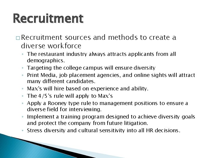Recruitment � Recruitment sources and methods to create a diverse workforce ◦ The restaurant