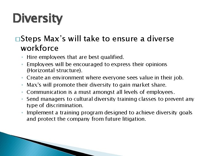 Diversity � Steps Max’s will take to ensure a diverse workforce ◦ Hire employees