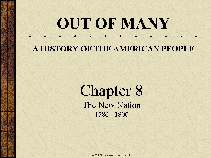 OUT OF MANY A HISTORY OF THE AMERICAN PEOPLE Chapter 8 The New Nation