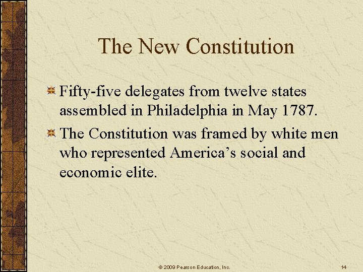 The New Constitution Fifty-five delegates from twelve states assembled in Philadelphia in May 1787.