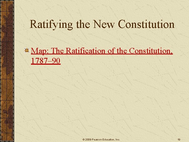 Ratifying the New Constitution Map: The Ratification of the Constitution, 1787– 90 © 2009