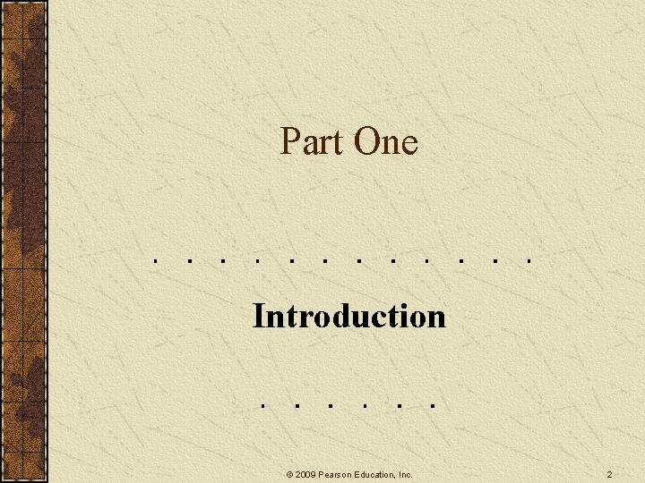 Part One Introduction © 2009 Pearson Education, Inc. 2 