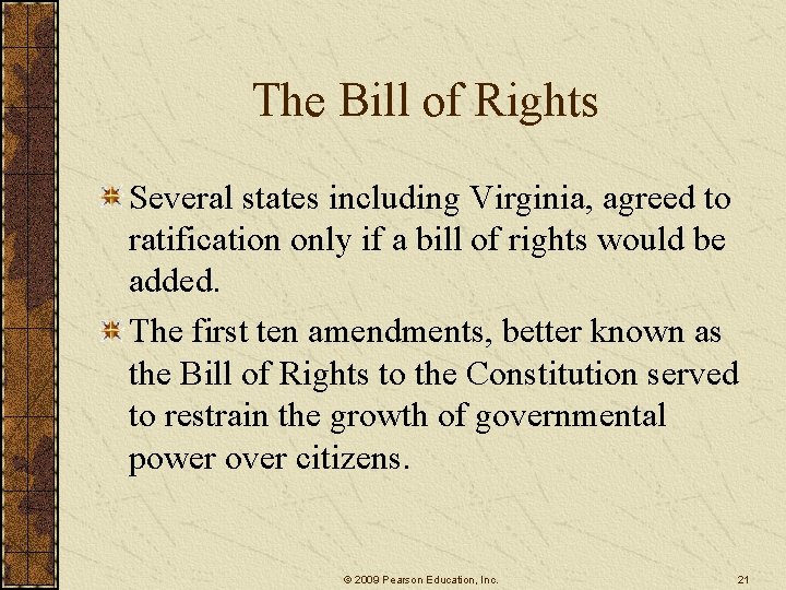 The Bill of Rights Several states including Virginia, agreed to ratification only if a